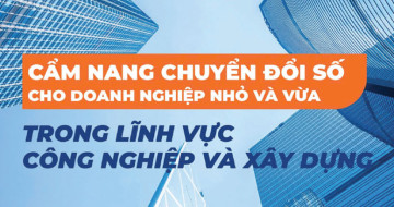 Cẩm nang chuyển đồi số - Lĩnh vực Công nghiệp và Xây dựng