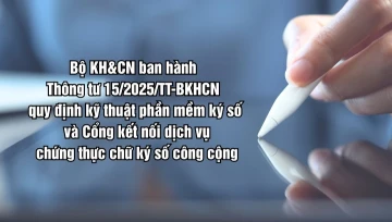 Bộ KH&CN ban hành Thông tư quy định kỹ thuật phần mềm ký số và cổng kết nối